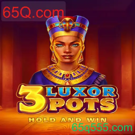 Descubra 3LuxorPots no 65Q.com
